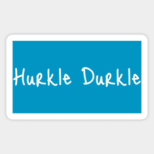 Hurkle Durkle Scottish slang for staying in bed and being lazy Magnet